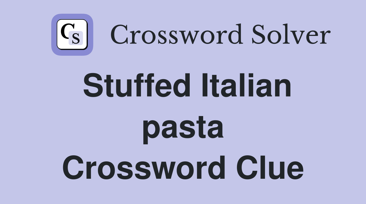 Stuffed Italian Pasta Crossword Clue Answers Crossword Solver   Stuffed Italian Pasta